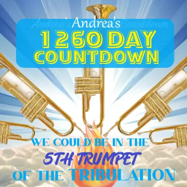 We are in the 5th Trumpet of the Tribulation - Andrea's 1260 Day Timeline