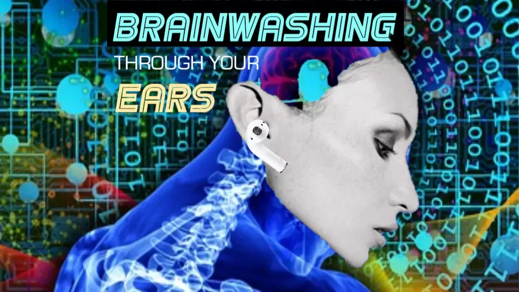 brainwashing through your ears