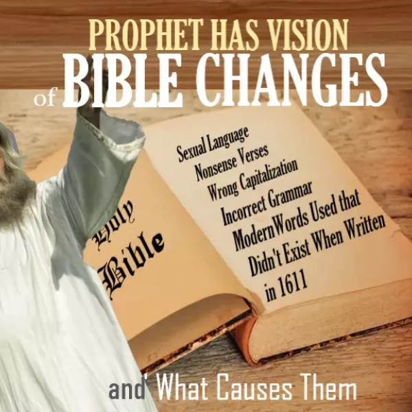 Prophet Has Vision of Bible Changes and Mandela Effect