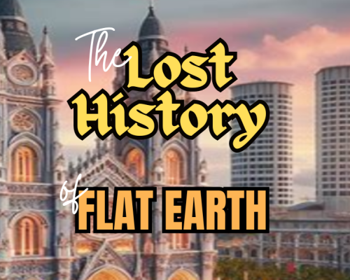 The Lost History of Flat Earth