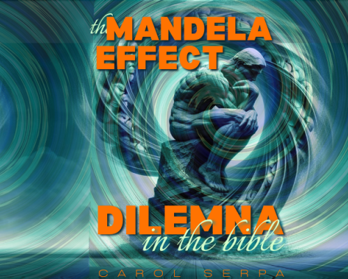 The Mandela Effect Dilemna in the Bible-My New Book