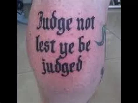Judge not Lest Ye Be Judged Tattoo